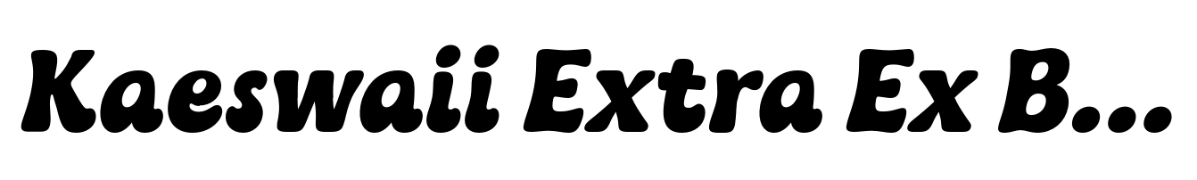Kaeswaii Extra Ex Bold Italic